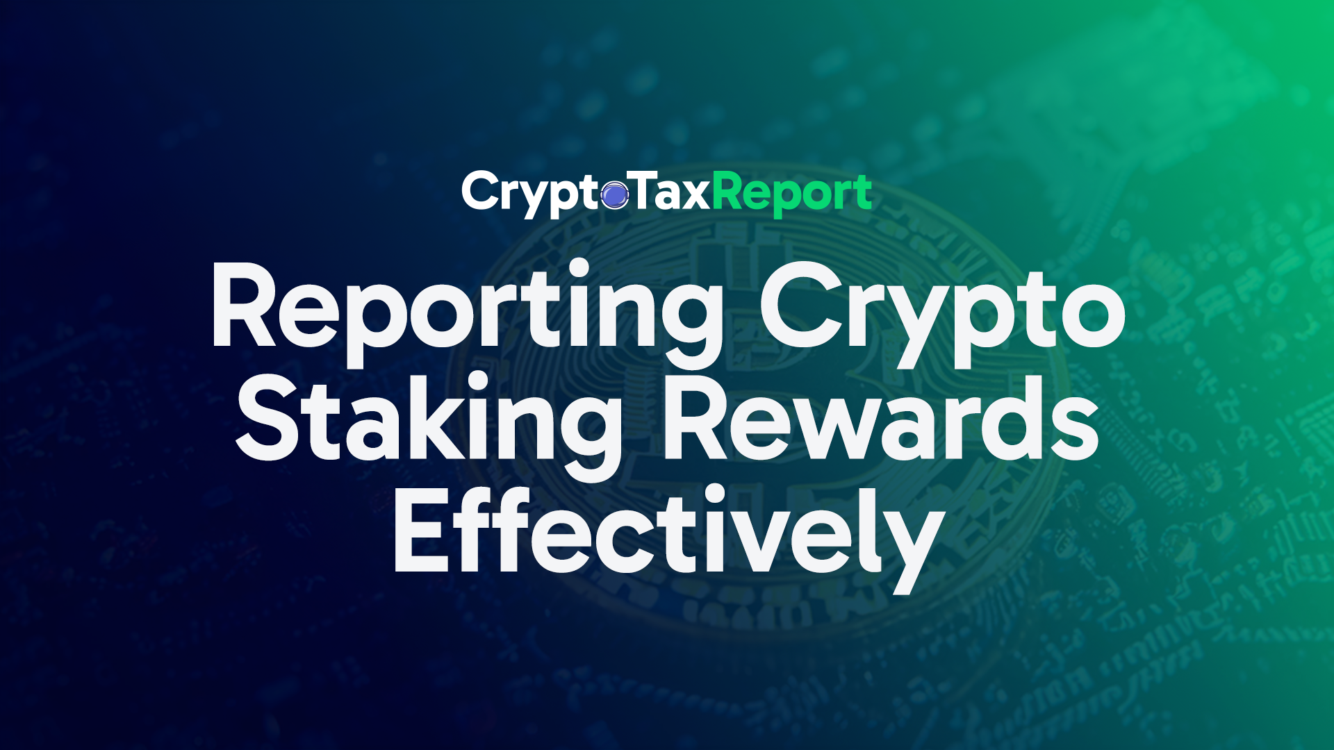 image of crypto tax report logo and headline stating "reporting crypto staking rewards effectively"